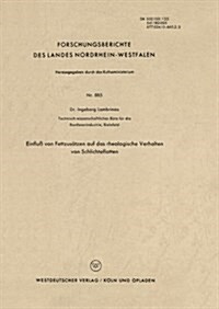 Einfluss Von Fettzusatzen Auf Das Rheologische Verhalten Von Schlichteflotten (Paperback, 1960 ed.)