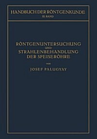 R?tgenuntersuchung Und Strahlenbehandlung Der Speiser?re (Paperback, Softcover Repri)