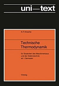 Technische Thermodynamik: F? Studenten Des Maschinenbaus Und Elektrotechnik AB 1. Semester (Paperback, 2, 2. Aufl. 1978)