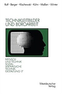 Technikleitbilder Und B?oarbeit: Zwischen Werkzeugperspektive Und Globalen Vernetzungen (Paperback, 1990)