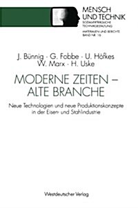Moderne Zeiten -- Alte Branche: Neue Technologien Und Neue Produktionskonzepte in Der Eisen- Und Stahlindustrie (Paperback, 1993)