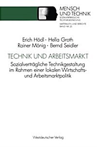 Technik Und Arbeitsmarkt: Sozialvertr?liche Technikgestaltung Im Rahmen Einer Lokalen Wirtschafts- Und Arbeitsmarktpolitik (Paperback, 1991)