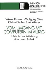 Vom Umgang Mit Computern Im Alltag: Fallstudien Zur Kultivierung Einer Neuen Technik (Paperback, 1991)