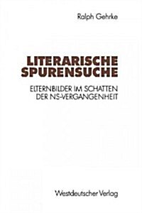 Literarische Spurensuche: Elternbilder Im Schatten Der NS-Vergangenheit (Paperback, 1992)