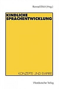 Kindliche Sprachentwicklung: Konzepte Und Empirie (Paperback, 1996)