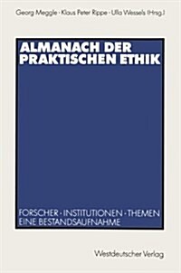 Almanach Der Praktischen Ethik: Forscher - Institutionen - Themen. Eine Bestandsaufnahme (Paperback, 1992)