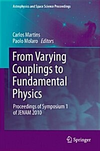 From Varying Couplings to Fundamental Physics: Proceedings of Symposium 1 of Jenam 2010 (Paperback, 2011)