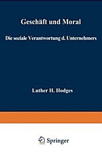 Geschaft Und Moral : Die Soziale Verantwortung Des Unternehmers (Paperback, Softcover Reprint of the Original 1st 1966 ed.)