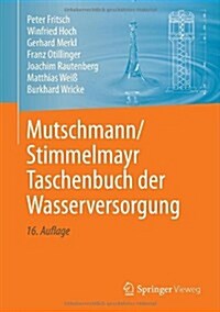 Mutschmann/Stimmelmayr Taschenbuch Der Wasserversorgung (Hardcover, 16, 16., Vollst. Ub)