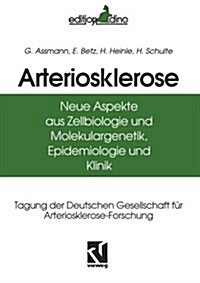 Arteriosklerose : Neue Aspekte Aus Zellbiologie Und Molekulargenetik, Epidemiologie Und Klinik (Paperback)