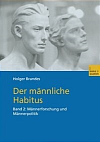 Der M?nliche Habitus: Band 2: M?nerforschung Und M?nerpolitik (Paperback, 2002)