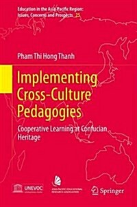 Implementing Cross-Culture Pedagogies: Cooperative Learning at Confucian Heritage Cultures (Hardcover, 2014)