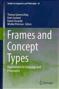 Frames and Concept Types: Applications in Language and Philosophy (Hardcover, 2014)