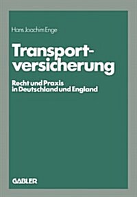 Transportversicherung : Recht Und Praxis in Deutschland Und England (Paperback)