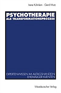 Psychotherapie ALS Transformationsproze? Expertenwissen Im Alltagshandeln Ehemaliger Klienten (Paperback, 1996)