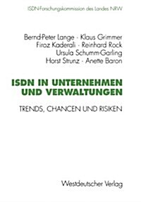 ISDN in Unternehmen Und Verwaltungen: Trends, Chancen Und Risiken. Abschlu?ericht Der Isdn-Forschungskommission Des Landes Nrw Mai 1989 Bis Januar 19 (Paperback, 1996)