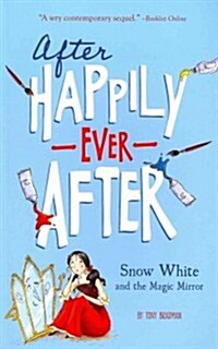 Snow White and the Magic Mirror (After Happily Ever After) (Paperback)