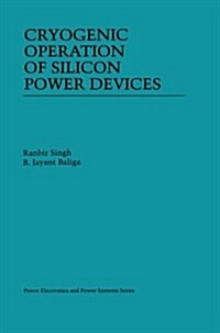 Cryogenic Operation of Silicon Power Devices (Paperback, Softcover Repri)