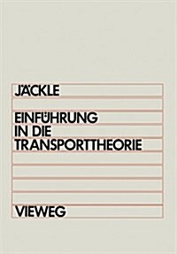 Einfuhrung in Die Transporttheorie (Paperback, Softcover Reprint of the Original 1st 1978 ed.)
