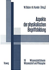 Aspekte Der Physikalischen Begriffsbildung: Theoretische Begriffe Und Operationale Definitionen (Paperback, 1979)