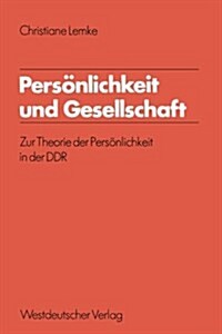 Pers?lichkeit Und Gesellschaft: Zur Theorie Der Pers?lichkeit in Der Ddr (Paperback, 1980)