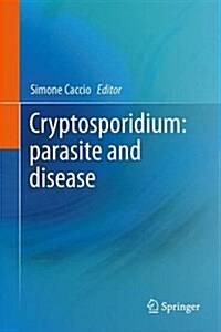 Cryptosporidium: Parasite and Disease (Hardcover, 2014)