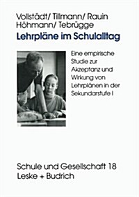 Lehrplane Im Schulalltag : Eine Empirische Studie Zur Akzeptanz Und Wirkung Von Lehrplanen in Der Sekundarstufe I (Paperback, 1999 ed.)