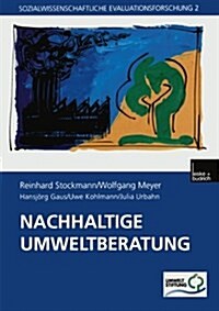 Nachhaltige Umweltberatung : Evaluation Eines Foerderprogramms Der Deutschen Bundesstiftung Umwelt (Paperback, 2001 ed.)