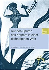 Auf Den Spuren Des Koerpers in Einer Technogenen Welt (Paperback, 2002 ed.)