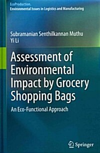 Assessment of Environmental Impact by Grocery Shopping Bags: An Eco-Functional Approach (Hardcover, 2014)