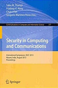 Security in Computing and Communications: International Symposium, Sscc 2013, Mysore, India, August 22-24, 2013. Proceedings (Paperback, 2013)