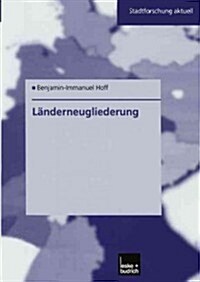 Landerneugliederung : Ein Modell Fur Ostdeutschland (Paperback, 2002 ed.)