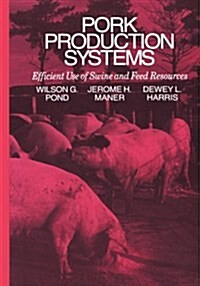 Pork Production Systems: Efficient Use of Swine and Feed Resources (Paperback, Softcover Repri)