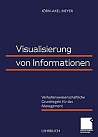 Visualisierung Von Informationen : Verhaltenswissenschaftliche Grundregeln Fur Das Management (Paperback, 1999 ed.)