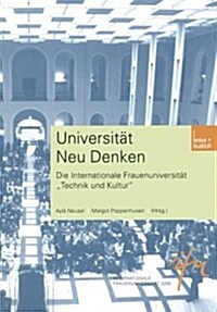 Universitat Neu Denken : Die Internationale Frauenuniversitat technik Und Kultur (Paperback, 2002 ed.)