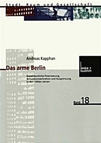 Das Arme Berlin : Sozialraumliche Polarisierung, Armutskonzentration Und Ausgrenzung in Den 1990er Jahren (Paperback, 2002 ed.)
