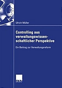 Controlling Aus Verwaltungswissenschaftlicher Perspektive (Paperback, 2004 ed.)