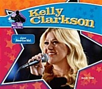 Kelly Clarkson: Original American Idol: Original American Idol (Library Binding)