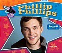 Phillip Phillips: American Idol Winner (Library Binding)