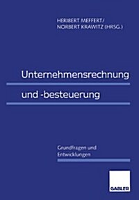 Unternehmensrechnung Und -Besteuerung: Grundfragen Und Entwicklungen (Paperback, Softcover Repri)