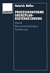 Proze?onforme Grenzplankostenrechnung: Stand -- Nutzanwendungen -- Tendenzen (Paperback, 1993)