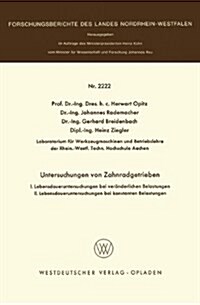 Untersuchungen an Zahnradgetrieben: I. Lebensdaueruntersuchungen Bei Ver?derlichen Belastungen. II. Lebensdaueruntersuchungen Unter Konstanten Belast (Paperback, 1971)