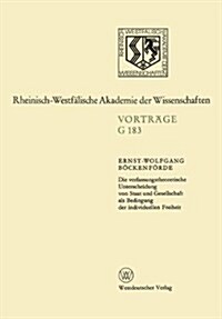 Die Verfassungstheoretische Unterscheidung Von Staat Und Gesellschaft ALS Bedingung Der Individuellen Freiheit: 178. Sitzung Am 12. Juli 1972 in D?se (Paperback, 1973)