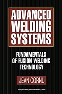 Advanced Welding Systems: 1 Fundamentals of Fusion Welding Technology (Paperback, Softcover Repri)