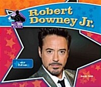 Robert Downey Jr.: Star of Iron Man: Star of Iron Man (Library Binding)