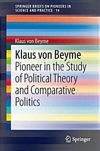 Klaus Von Beyme: Pioneer in the Study of Political Theory and Comparative Politics (Paperback, 2014)