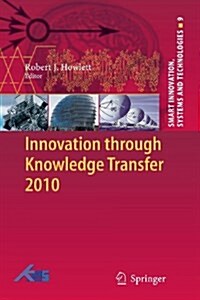 Innovation Through Knowledge Transfer 2010 (Paperback, 2011)