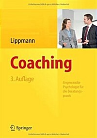 Coaching: Angewandte Psychologie F? Die Beratungspraxis (Hardcover, 3, 3., Uberarb. U.)