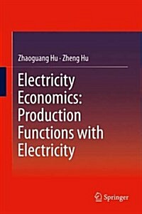 Electricity Economics: Production Functions with Electricity (Hardcover, 2013)