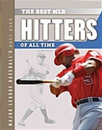 The Best MLB Hitters of All Time (Library Binding)